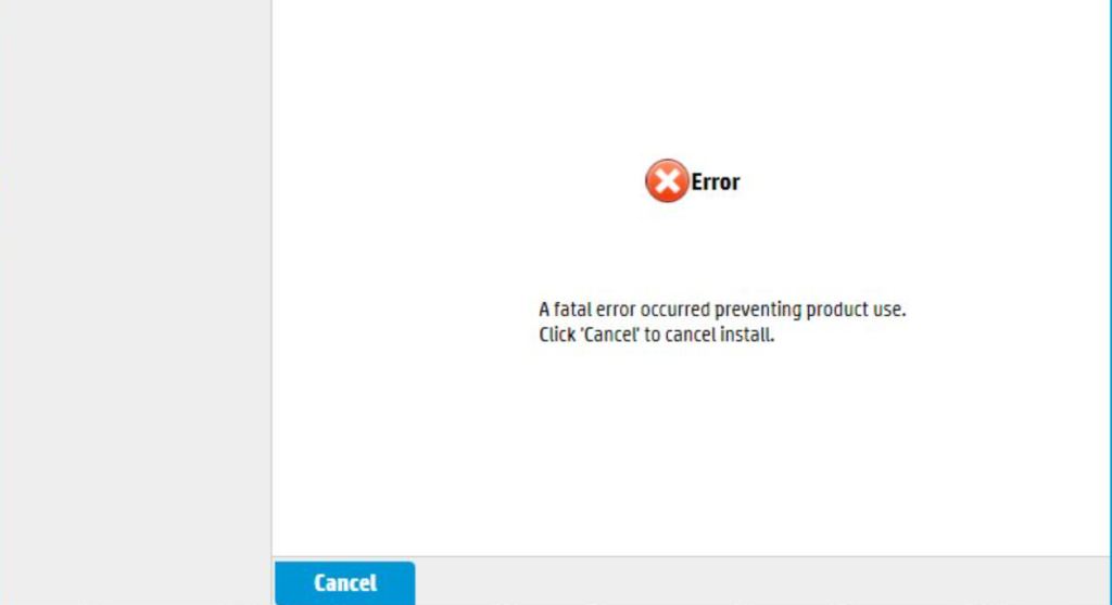 Error message on an HP Printer setup installation screen stating: 'A fatal error occurred preventing product use. Click Cancel to cancel install